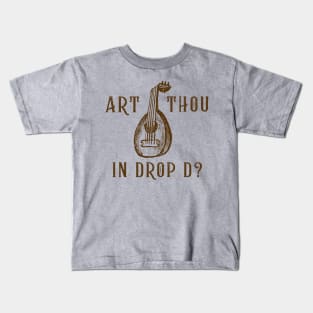 Art Thou in Drop D? (version 1) Kids T-Shirt